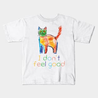 I Don't Feel Good Kids T-Shirt